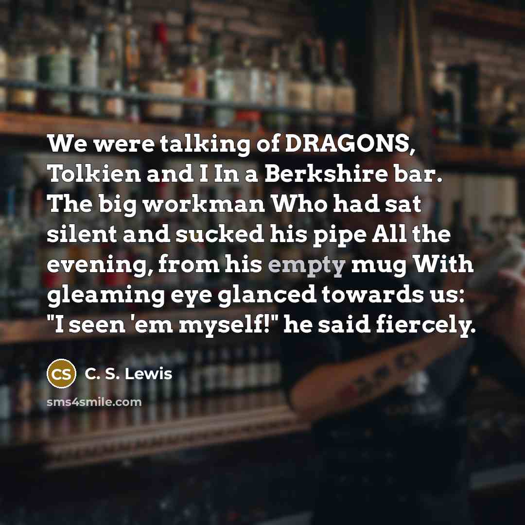 “We were talking of DRAGONS, Tolkien and I In a…” quote by C. S. Lewis
