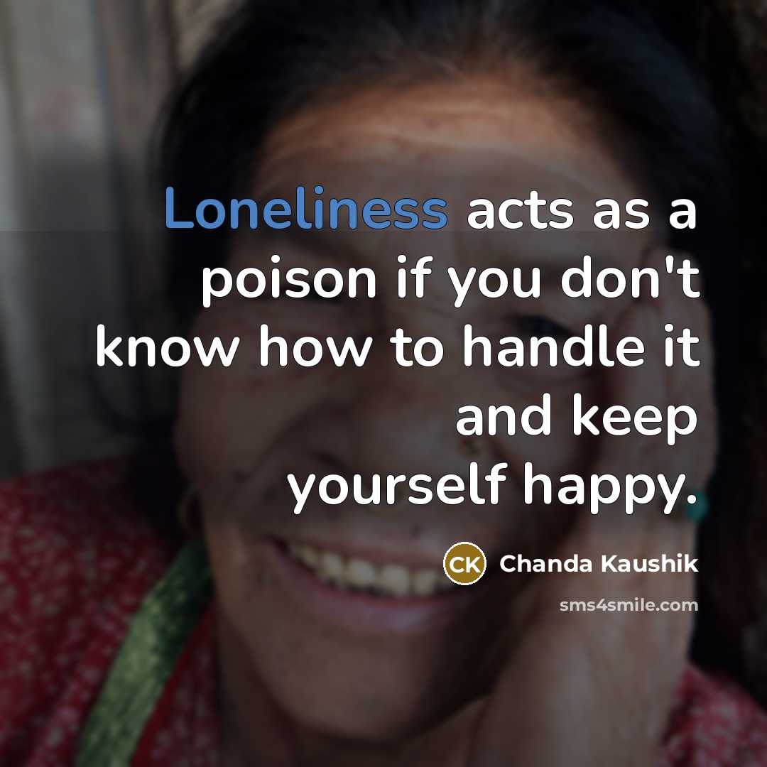 “Loneliness acts as a poison if you don't know how…” quote by Chanda Kaushik