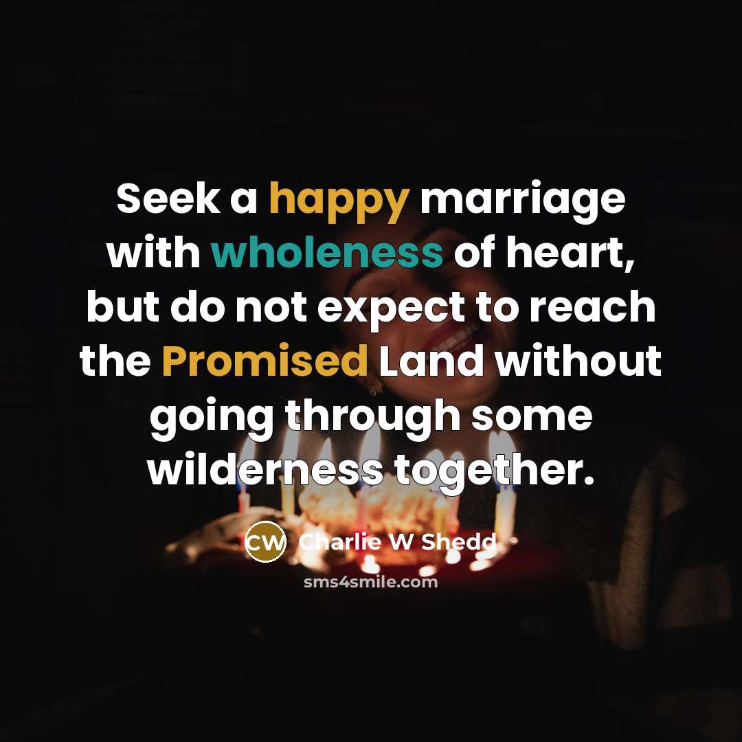 “Seek a happy marriage with wholeness of heart, but do…” quote by Charlie W Shedd