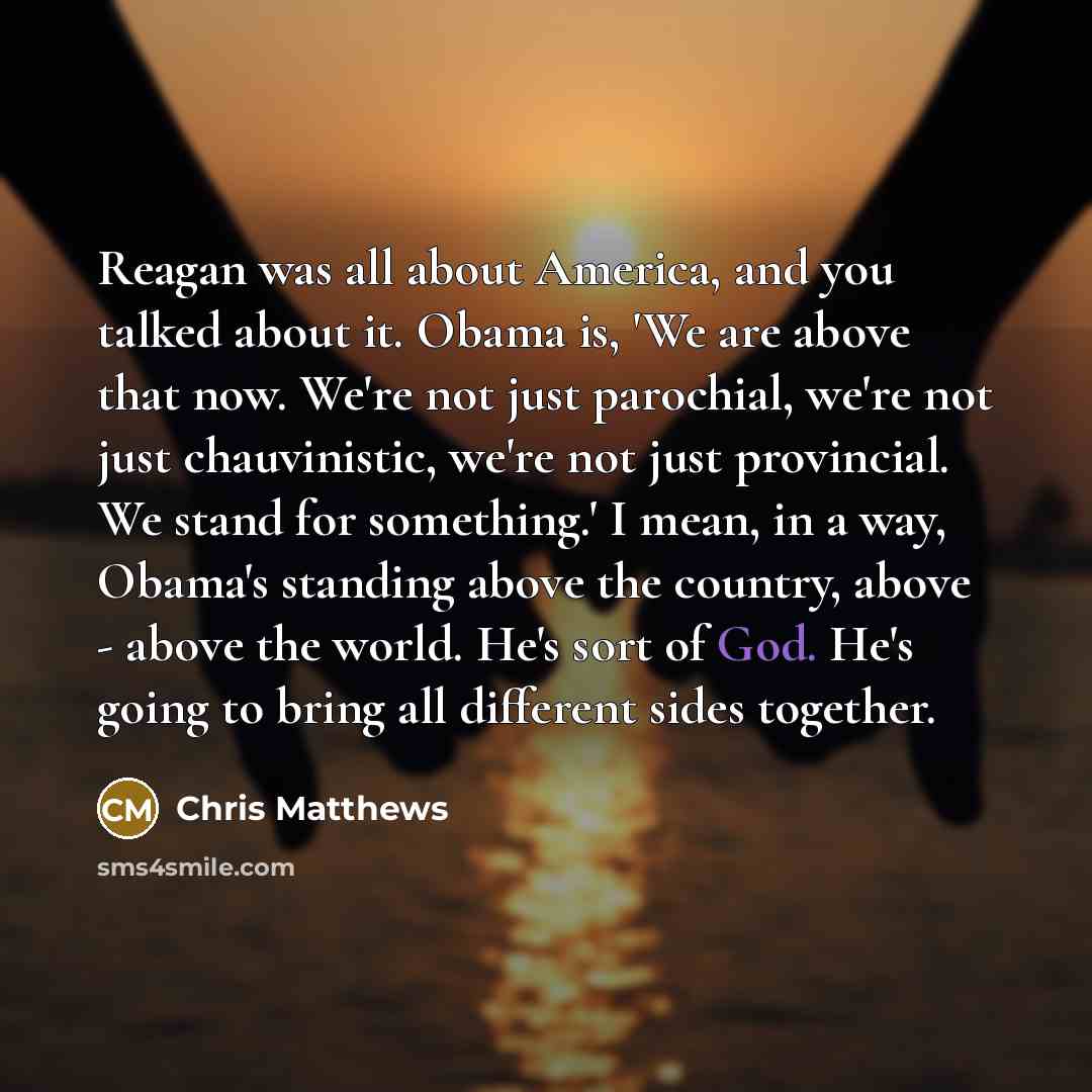 “Reagan was all about America, and you talked about it.…” quote by Chris Matthews