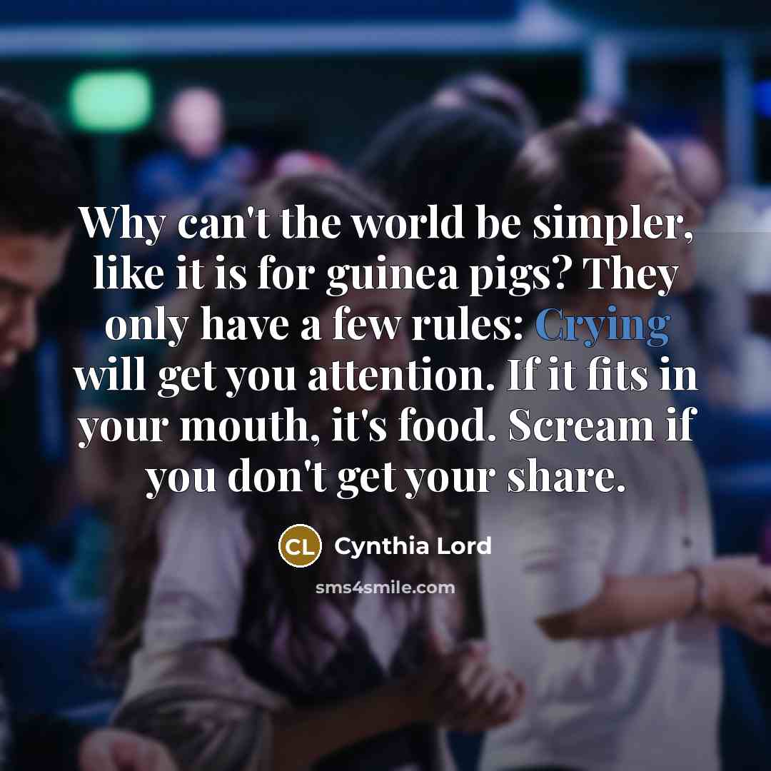 “Why can't the world be simpler, like it is for…” quote by Cynthia Lord