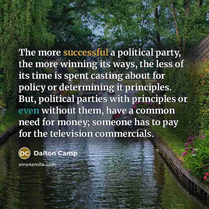 “The more successful a political party, the more winning its…” quote by Dalton Camp