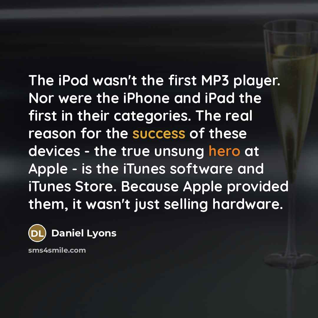 “The iPod wasn't the first MP3 player. Nor were the…” quote by Daniel Lyons