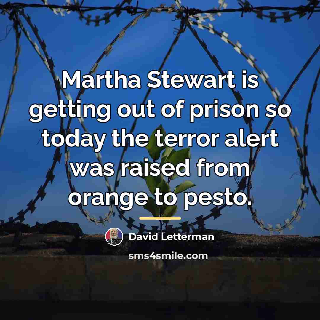 “Martha Stewart is getting out of prison so today the…” quote by David Letterman