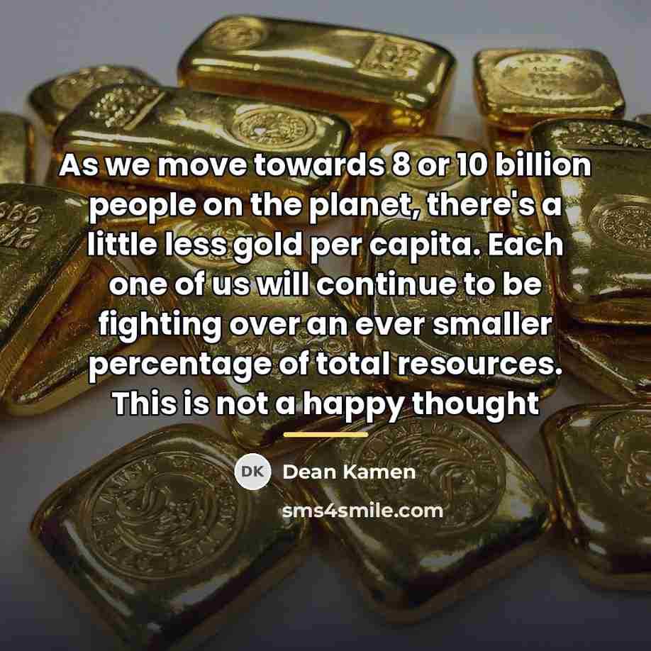 “As we move towards 8 or 10 billion people on…” quote by Dean Kamen