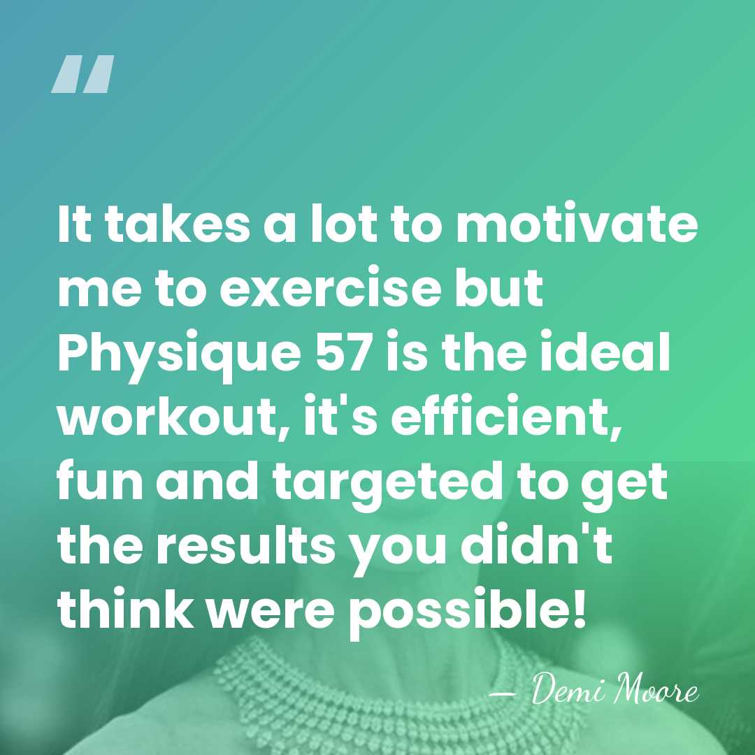 It takes a lot to motivate me to exercise but Physique 57&hellip; - Demi Moore