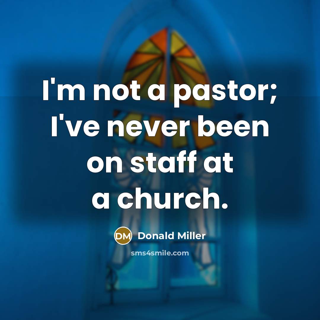 “I'm not a pastor; I've never been on staff at…” quote by Donald Miller
