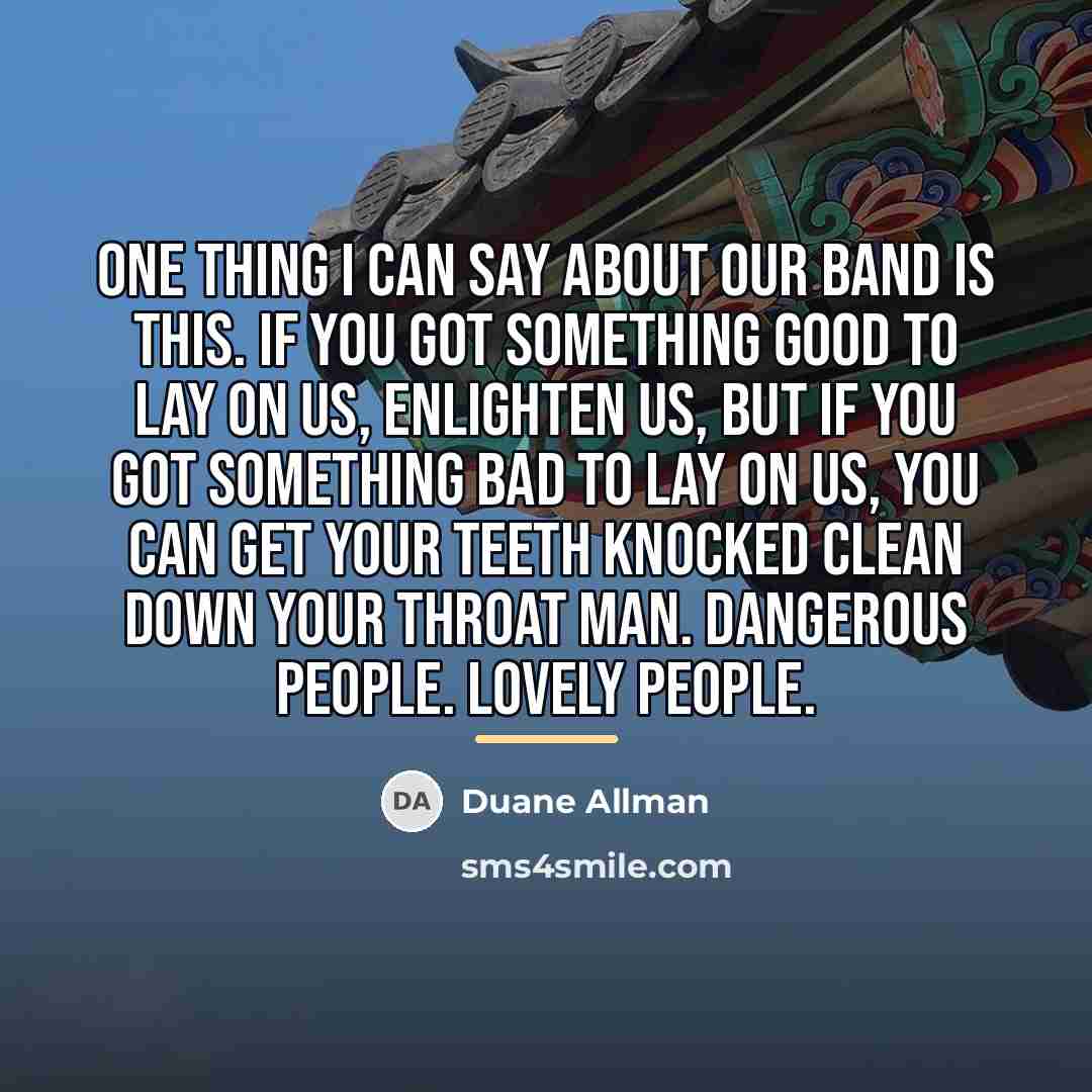 “One thing I can say about our band is this.…” quote by Duane Allman