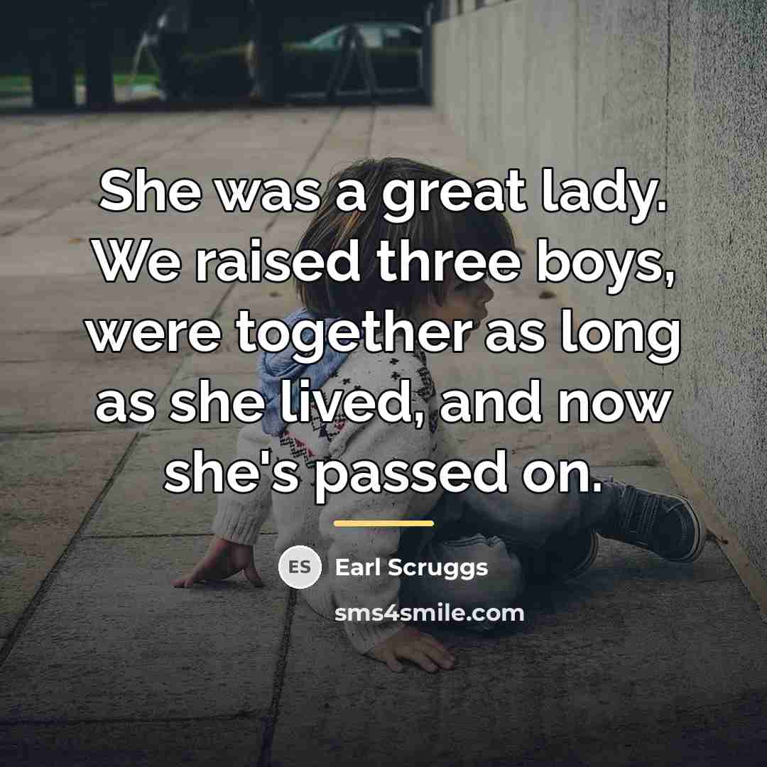 “She was a great lady. We raised three boys, were…” quote by Earl Scruggs