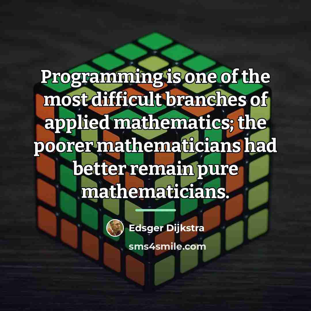 “Programming is one of the most difficult branches of applied…” quote by Edsger Dijkstra