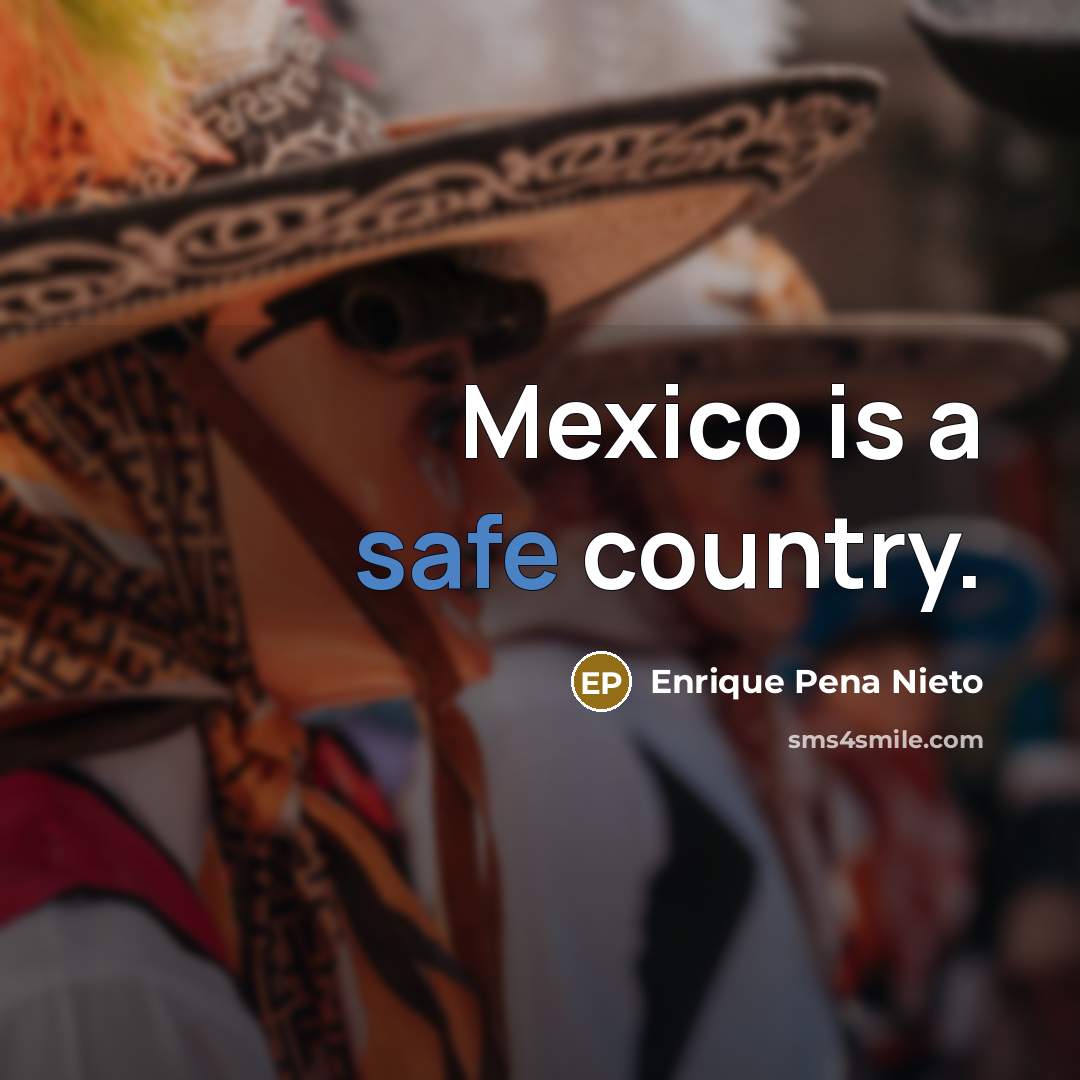 “Mexico is a safe country.…” quote by Enrique Pena Nieto