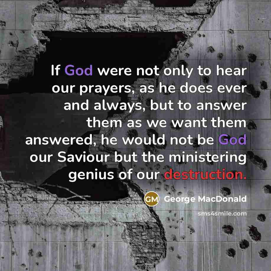 “If God were not only to hear our prayers, as…” quote by George MacDonald