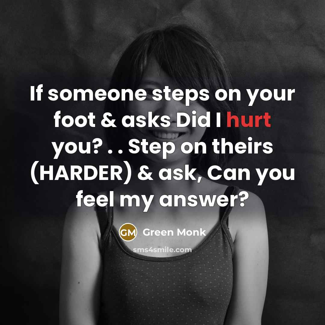 “If someone steps on your foot & asks Did I…” quote by Green Monk