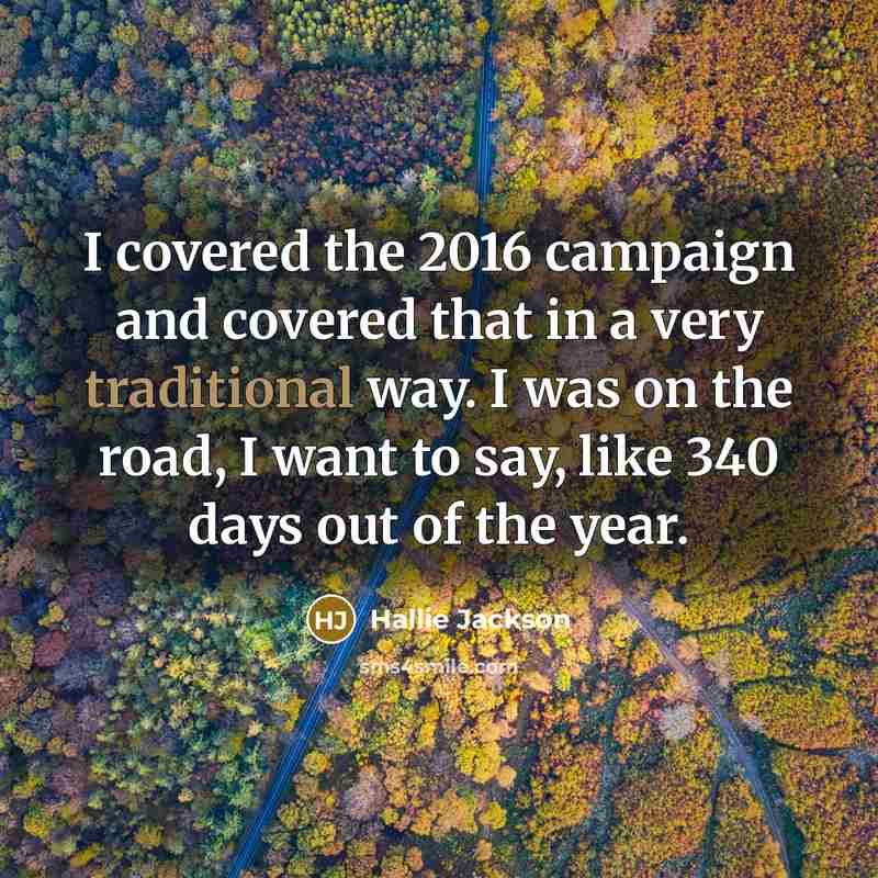 “I covered the 2016 campaign and covered that in a…” quote by Hallie Jackson