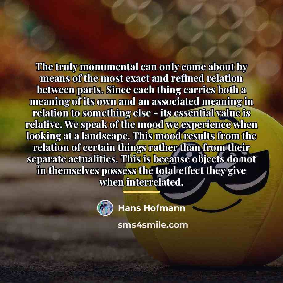 “The truly monumental can only come about by means of…” quote by Hans Hofmann