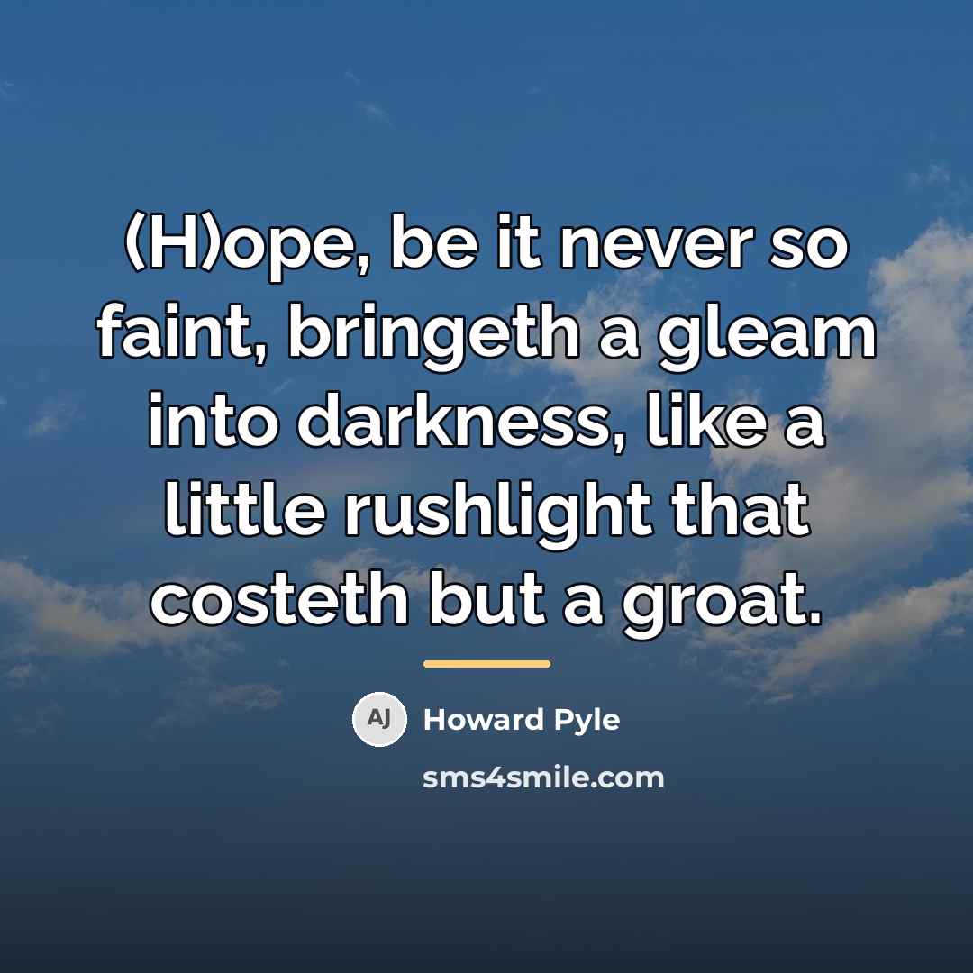 “(H)ope, be it never so faint, bringeth a gleam into…” quote by Howard Pyle
