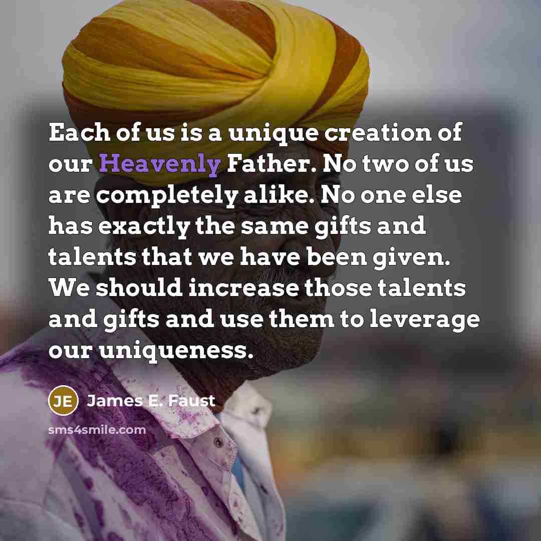 “Each of us is a unique creation of our Heavenly…” quote by James E. Faust