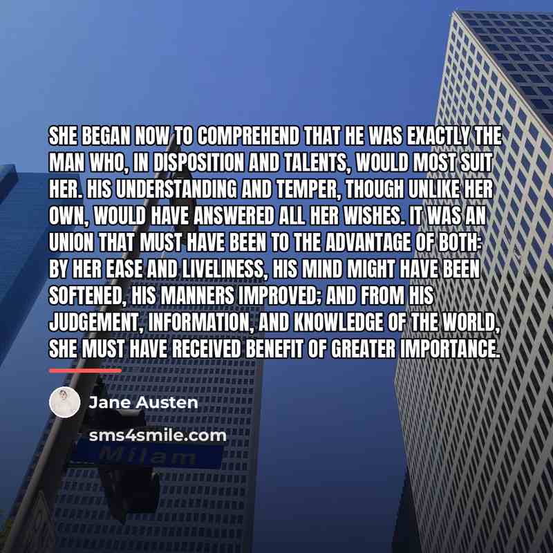 “She began now to comprehend that he was exactly the…” quote by Jane Austen