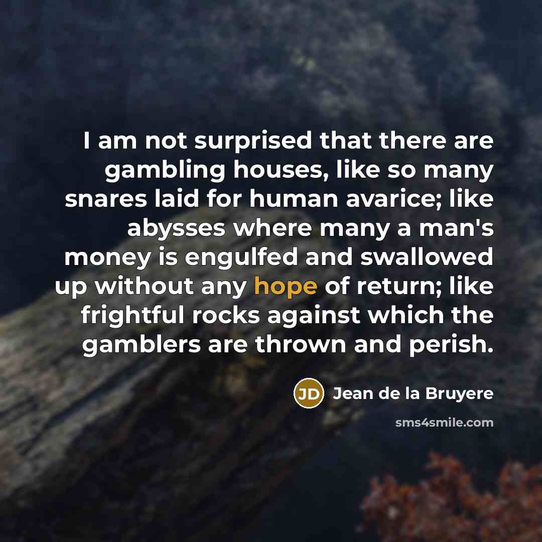 “I am not surprised that there are gambling houses, like…” quote by Jean de la Bruyere