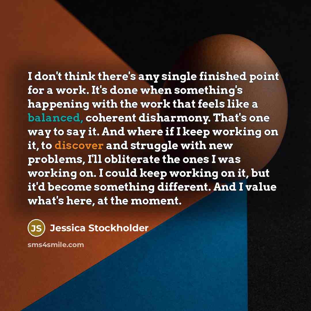 “I don't think there's any single finished point for a…” quote by Jessica Stockholder