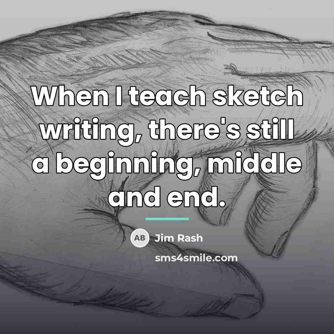 “When I teach sketch writing, there's still a beginning, middle…” quote by Jim Rash