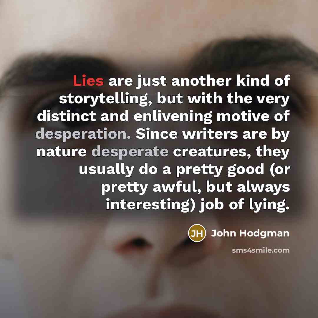 “Lies are just another kind of storytelling, but with the…” quote by John Hodgman