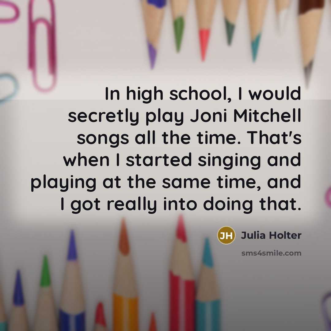 “In high school, I would secretly play Joni Mitchell songs…” quote by Julia Holter