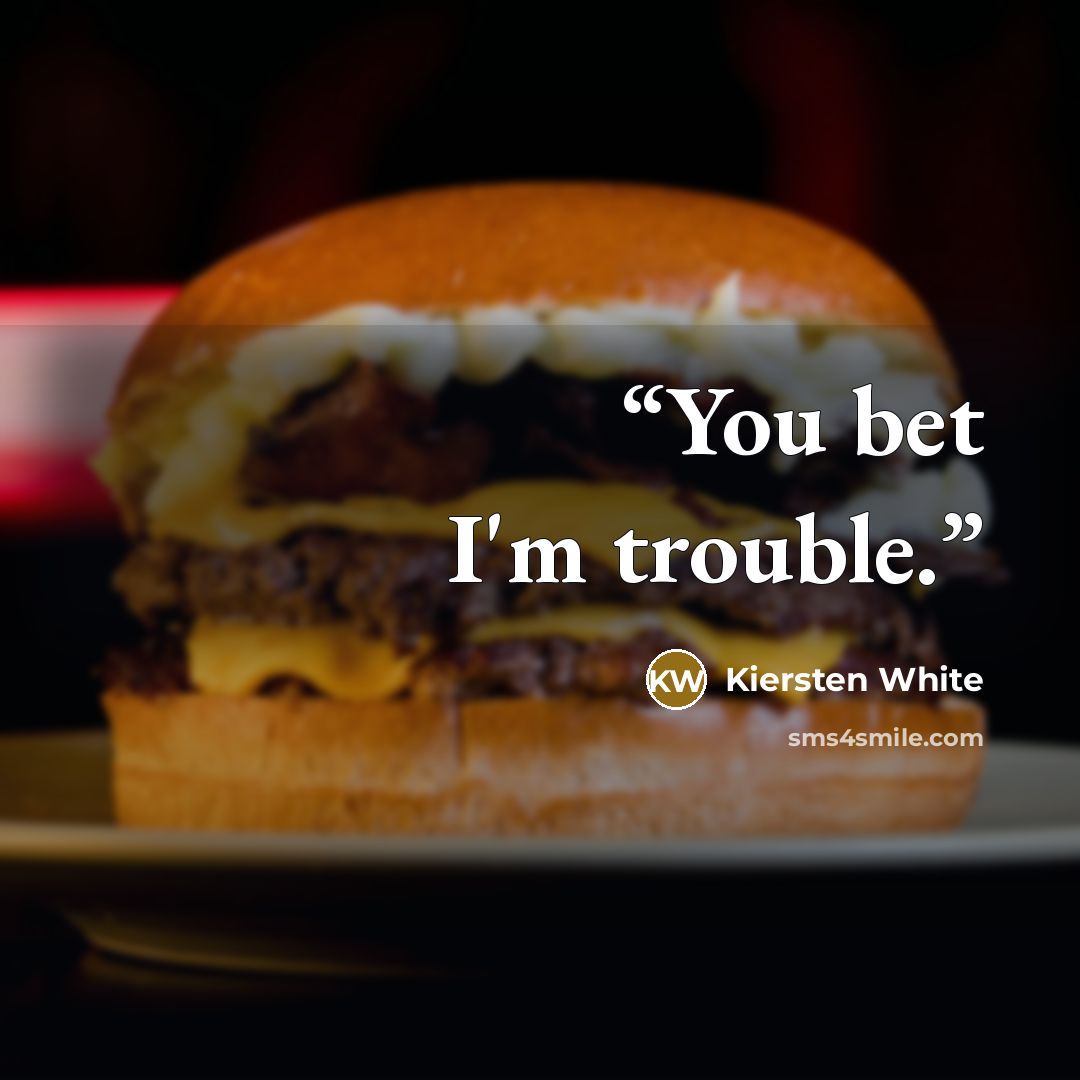 “You bet I'm trouble.” quote by Kiersten White