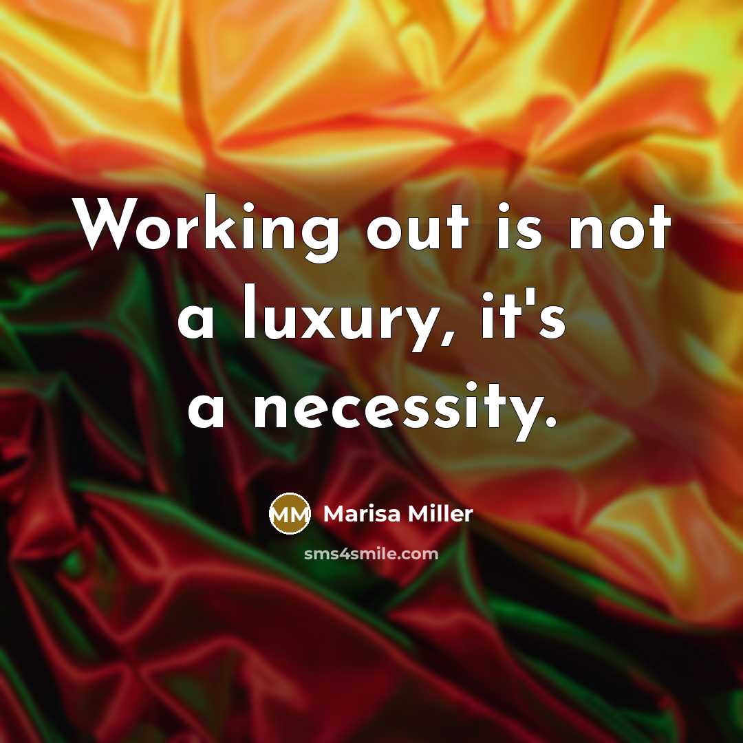 “Working out is not a luxury, it's a necessity.…” quote by Marisa Miller