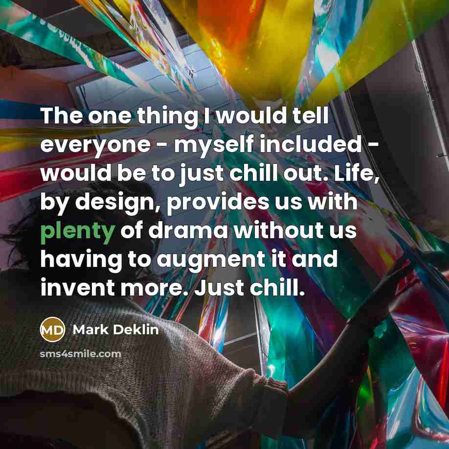 “The one thing I would tell everyone - myself included…” quote by Mark Deklin