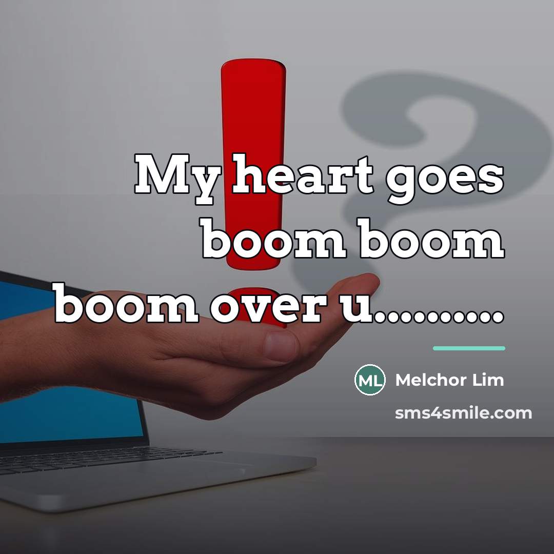 “My heart goes boom boom boom over u..........…” quote by Melchor Lim