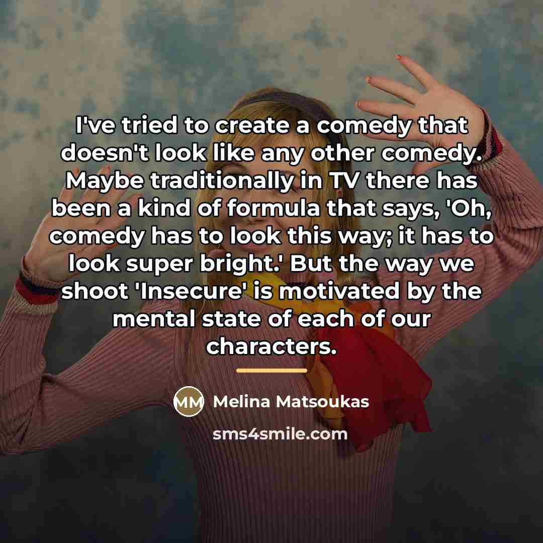 “I've tried to create a comedy that doesn't look like…” quote by Melina Matsoukas