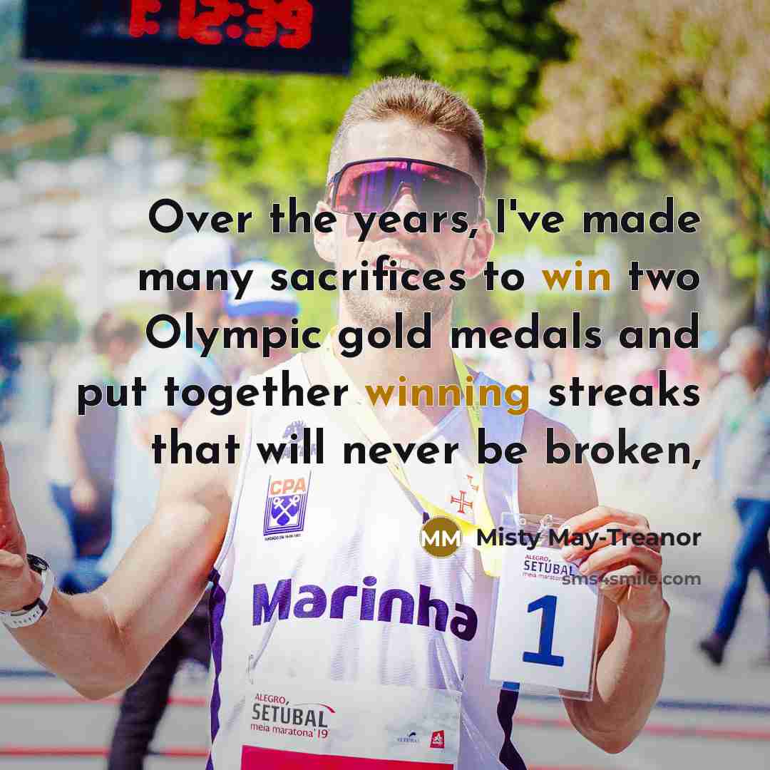 “Over the years, I've made many sacrifices to win two…” quote by Misty May-Treanor
