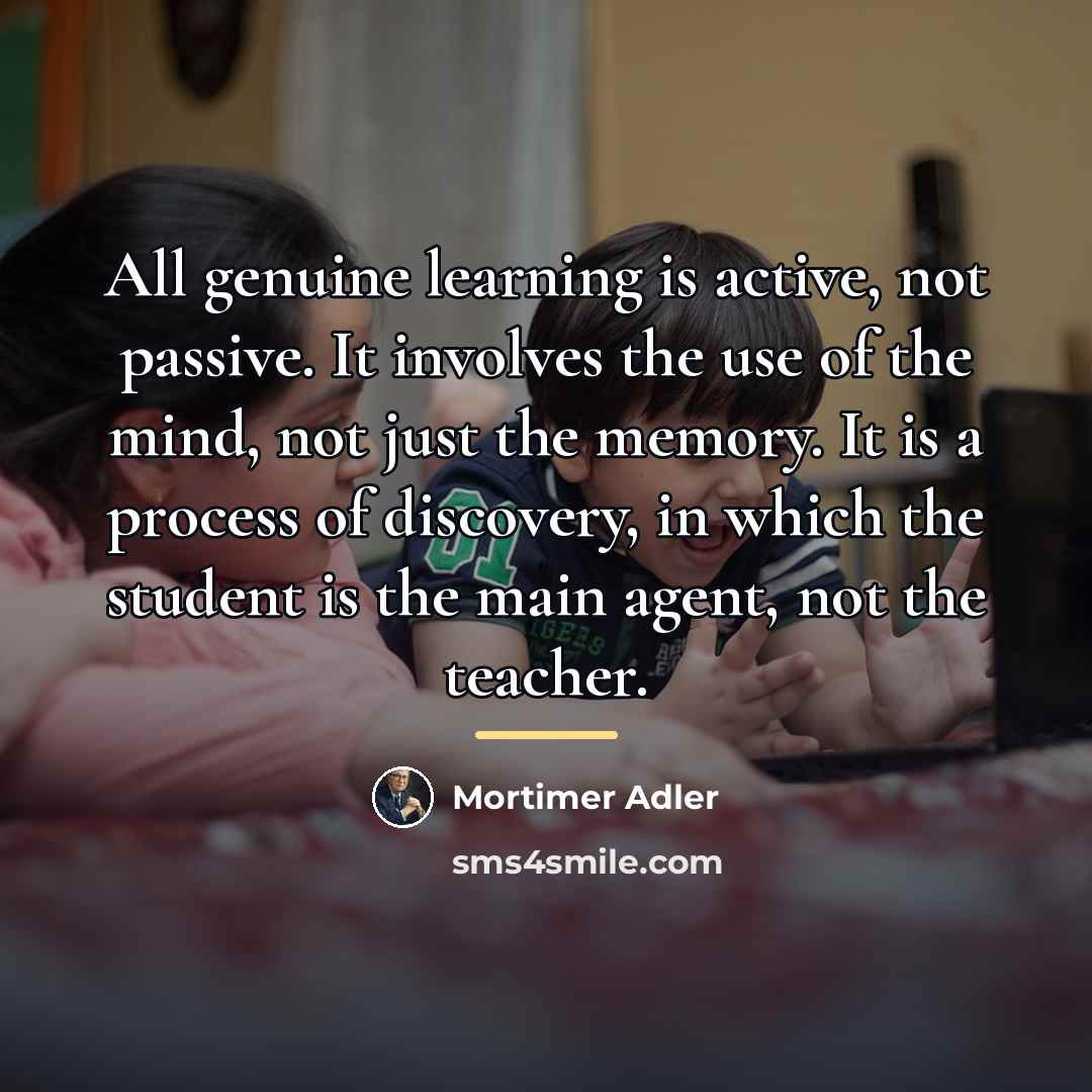“All genuine learning is active, not passive. It involves the…” quote by Mortimer Adler