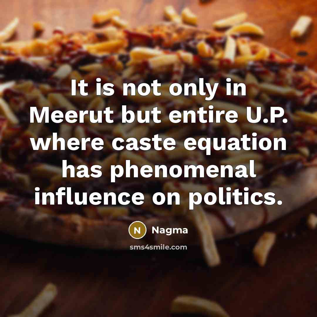 “It is not only in Meerut but entire U.P. where…” quote by Nagma