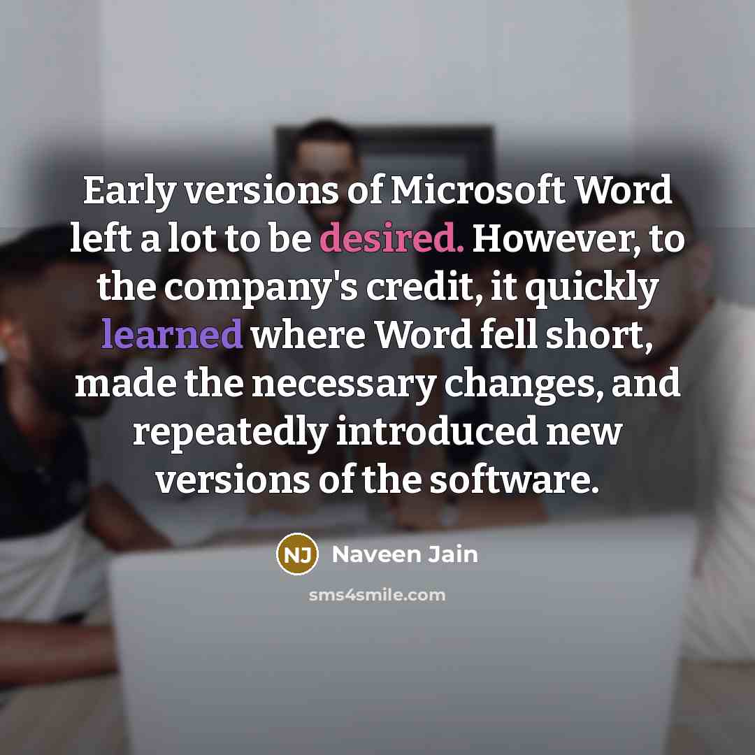 “Early versions of Microsoft Word left a lot to be…” quote by Naveen Jain