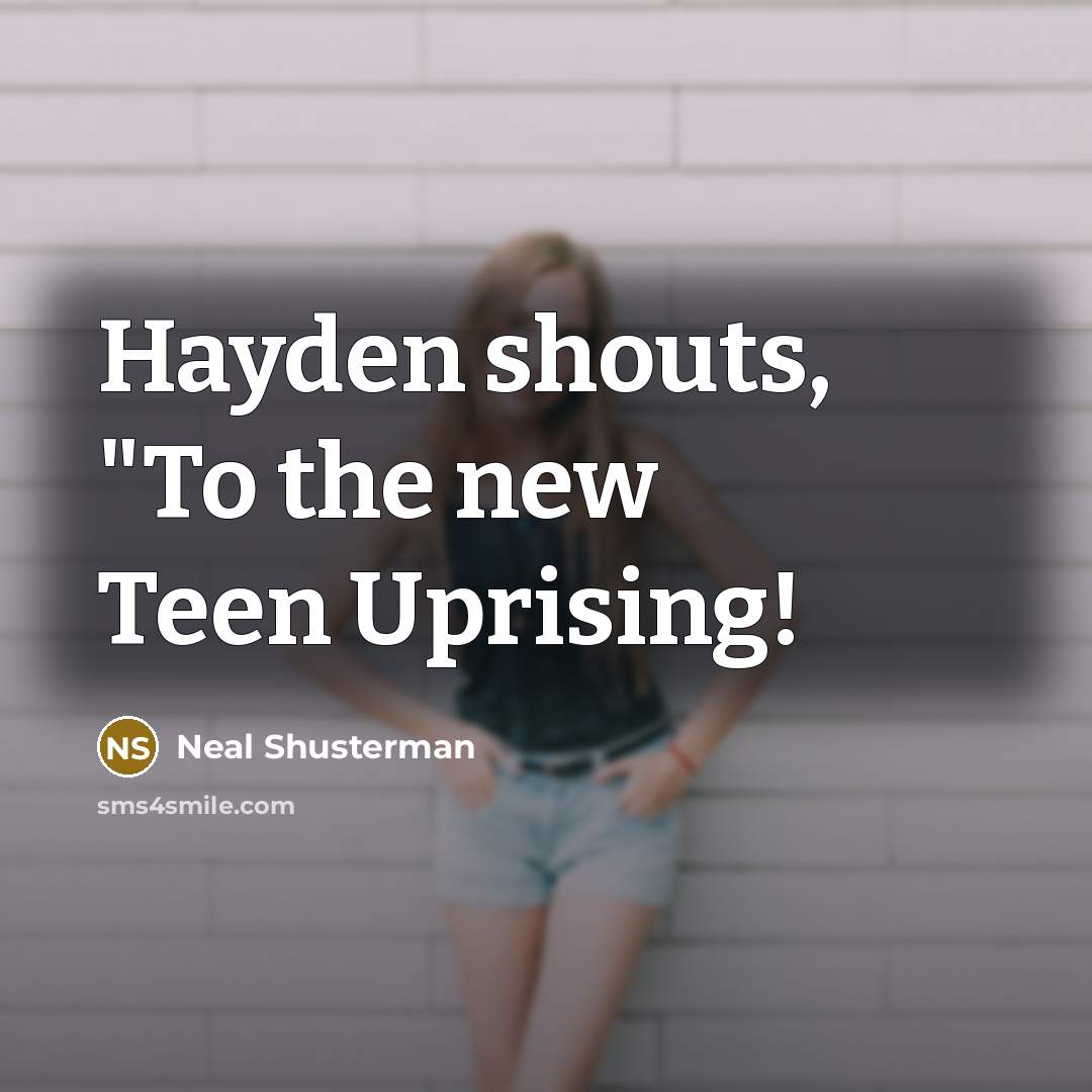 “Hayden shouts, "To the new Teen Uprising!…” quote by Neal Shusterman