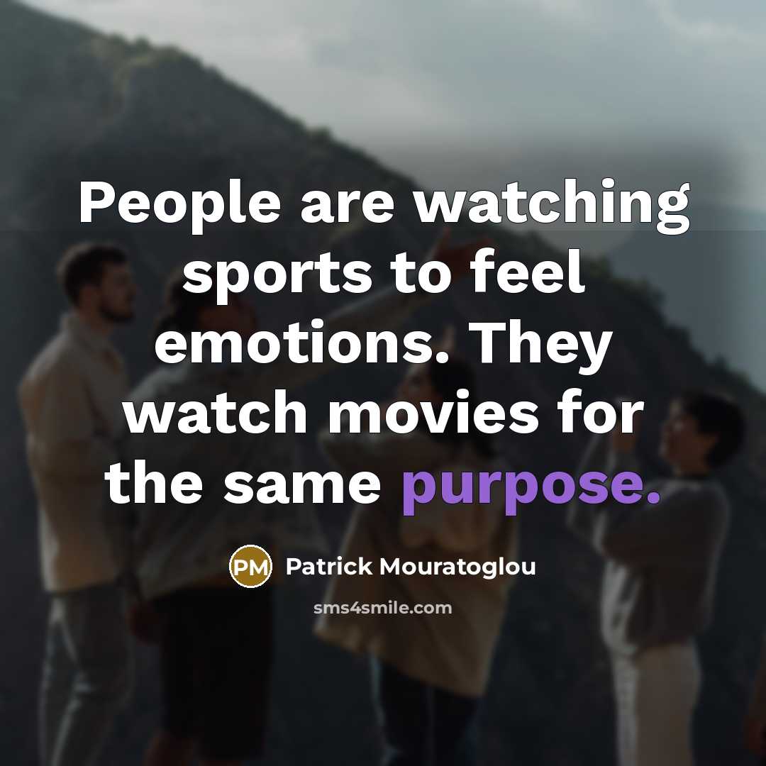 “People are watching sports to feel emotions. They watch movies…” quote by Patrick Mouratoglou