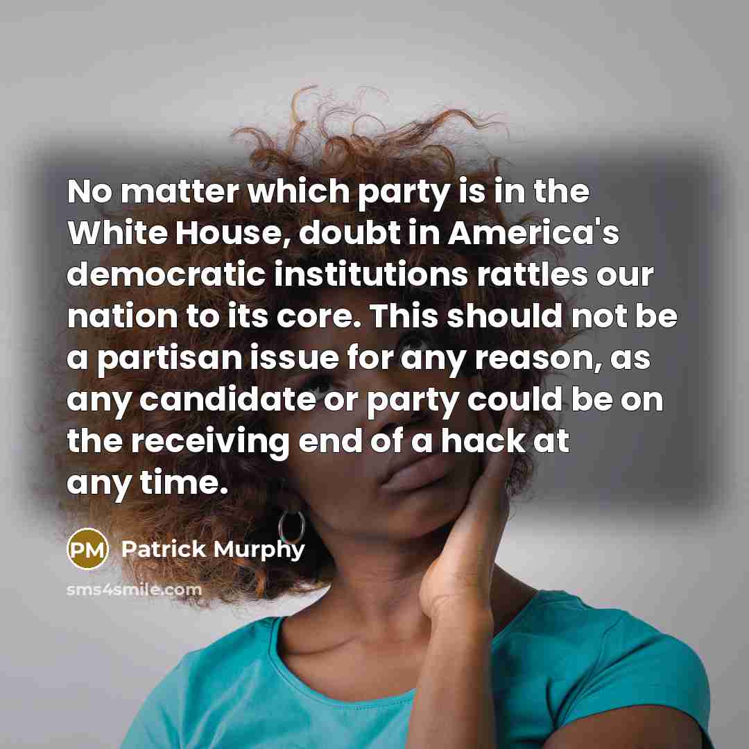 “No matter which party is in the White House, doubt…” quote by Patrick Murphy
