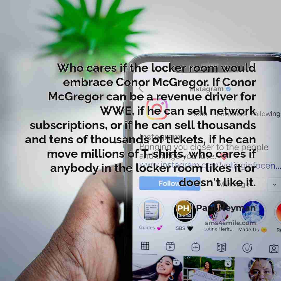 “Who cares if the locker room would embrace Conor McGregor.…” quote by Paul Heyman