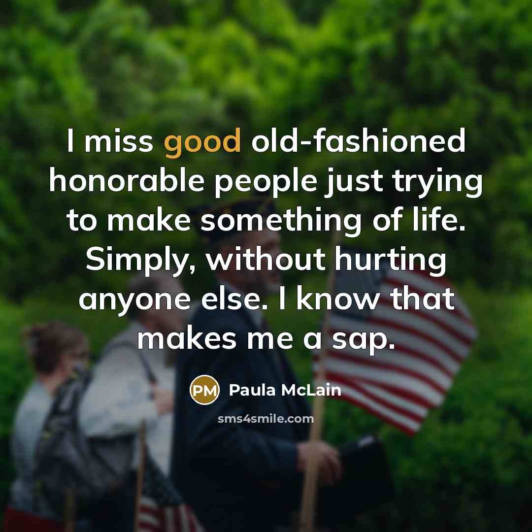 “I miss good old-fashioned honorable people just trying to make…” quote by Paula McLain