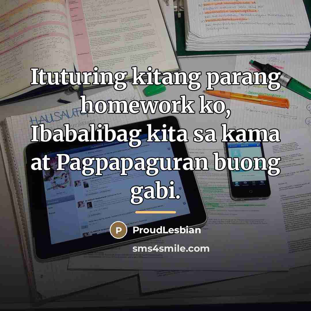 “Ituturing kitang parang homework ko, Ibabalibag kita sa kama at…” quote by ProudLesbian