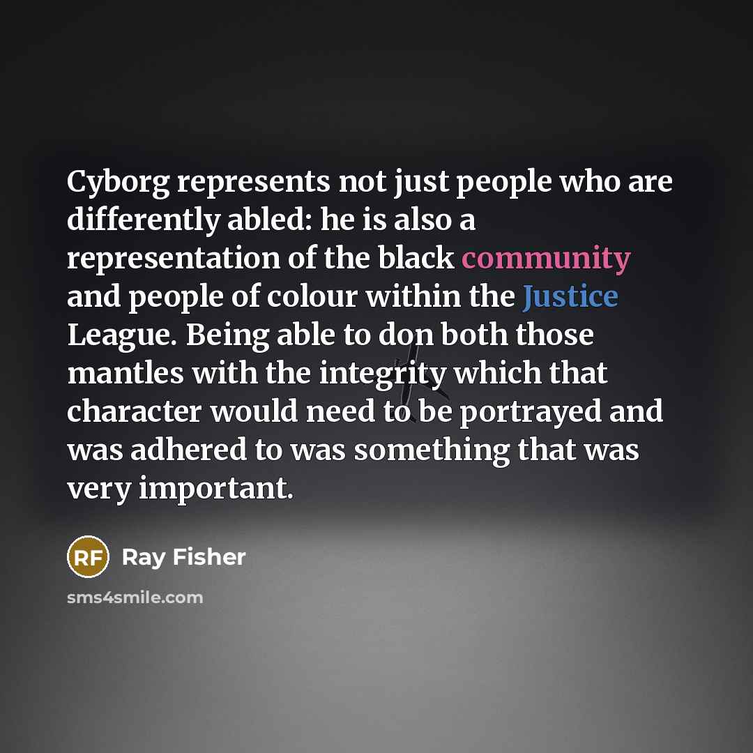 “Cyborg represents not just people who are differently abled: he…” quote by Ray Fisher