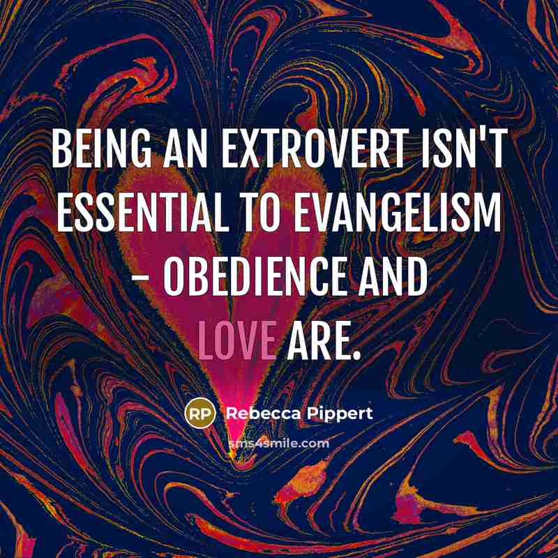 “Being an extrovert isn't essential to evangelism - obedience and…” quote by Rebecca Pippert