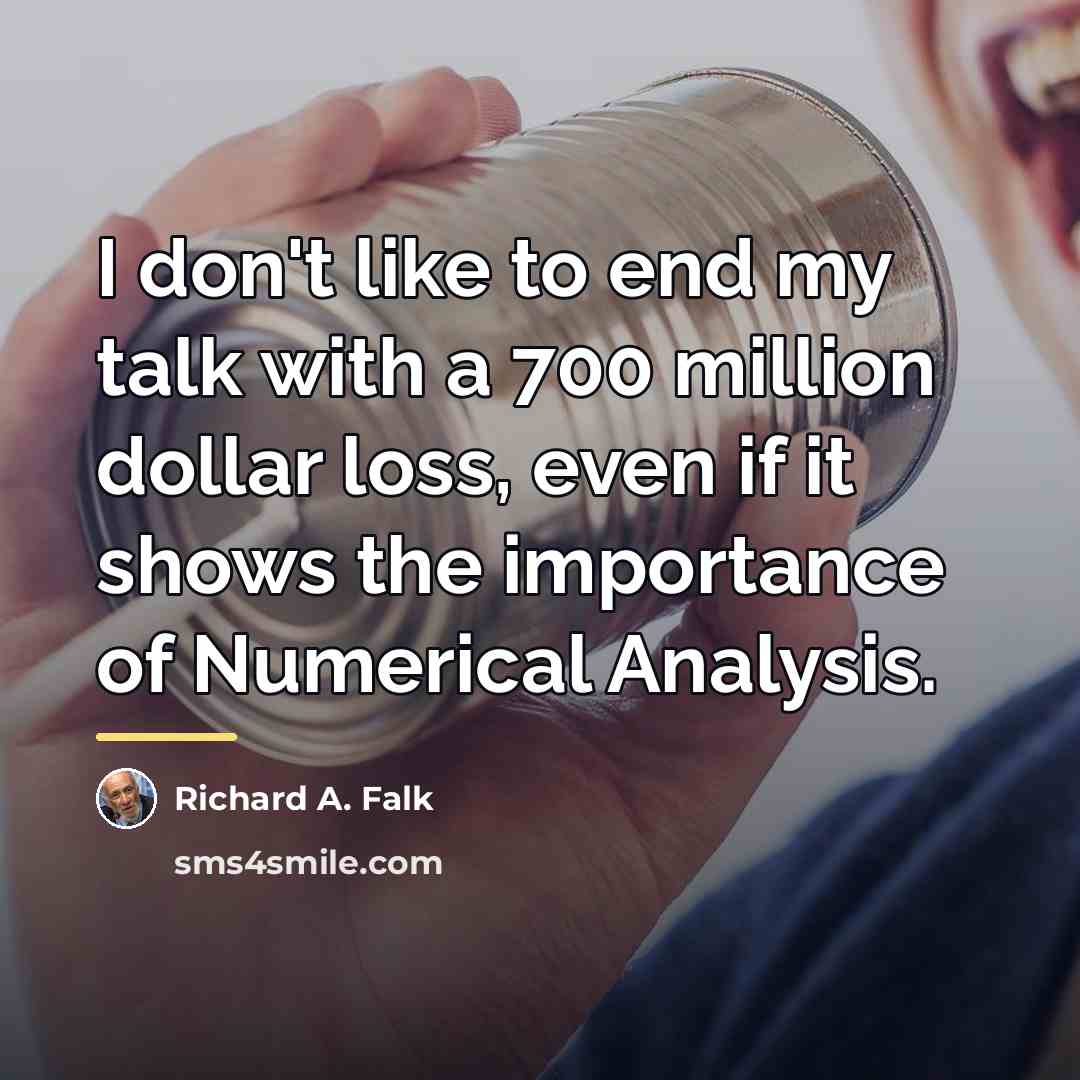 “I don't like to end my talk with a 700…” quote by Richard A. Falk