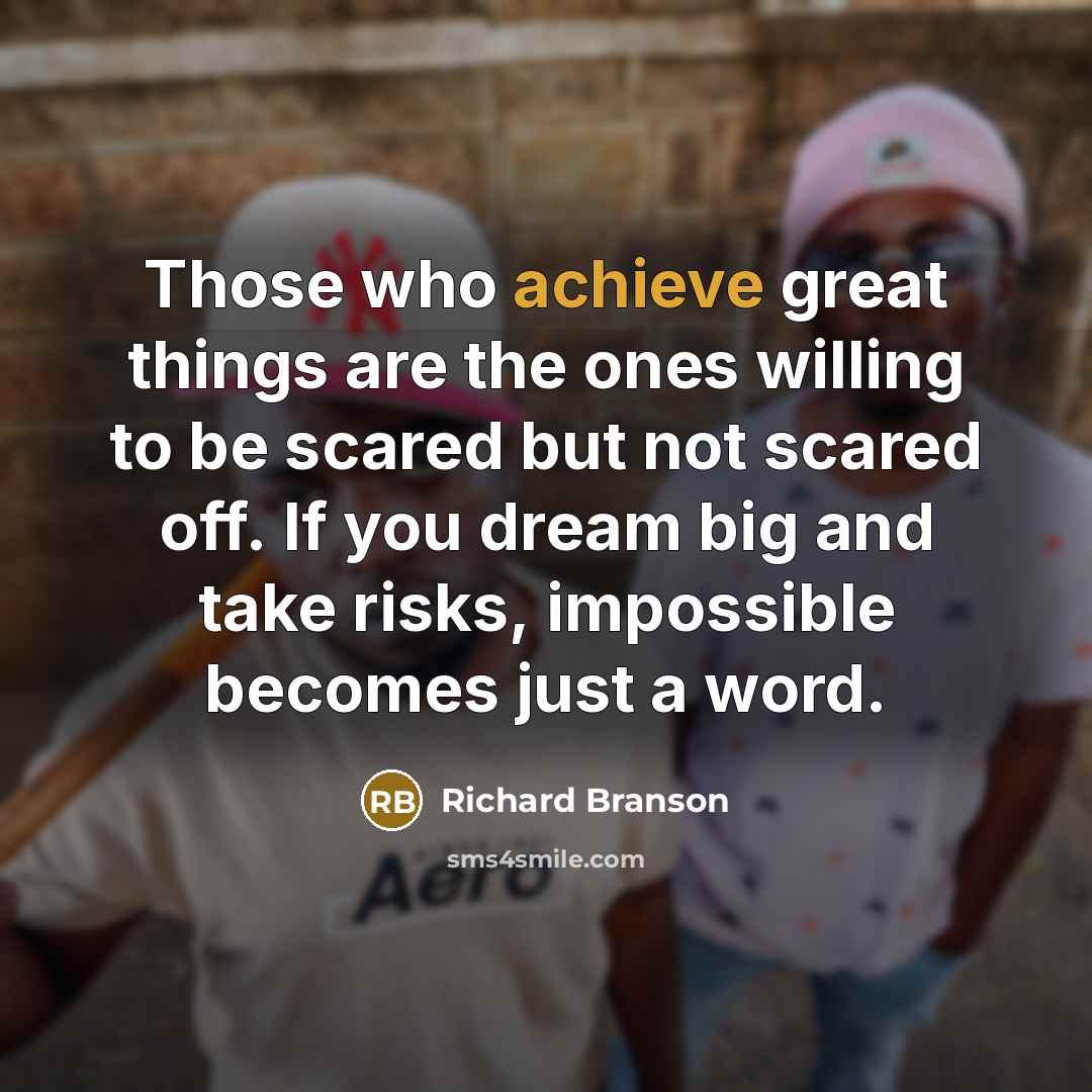 “Those who achieve great things are the ones willing to…” quote by Richard Branson