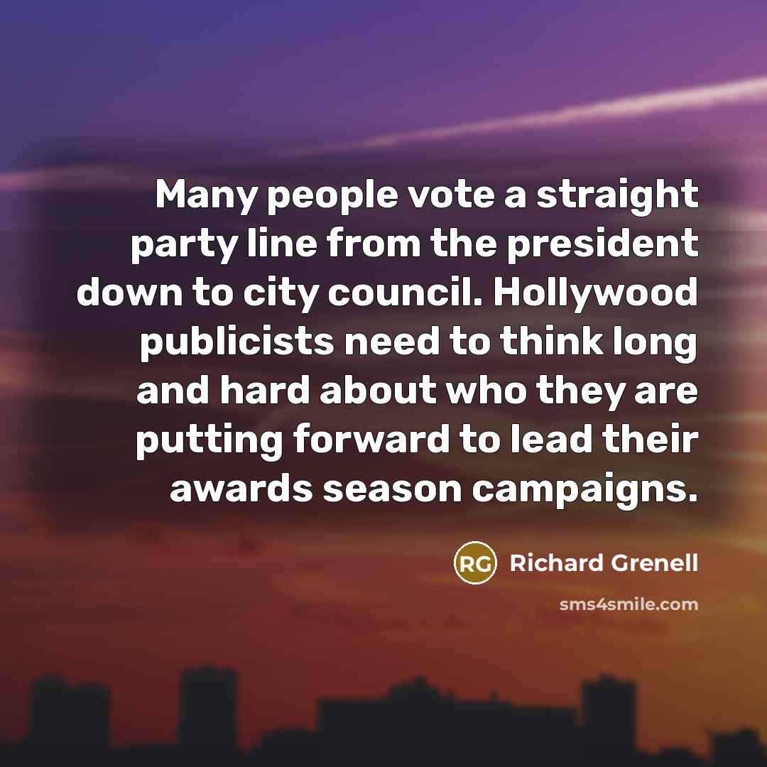 “Many people vote a straight party line from the president…” quote by Richard Grenell