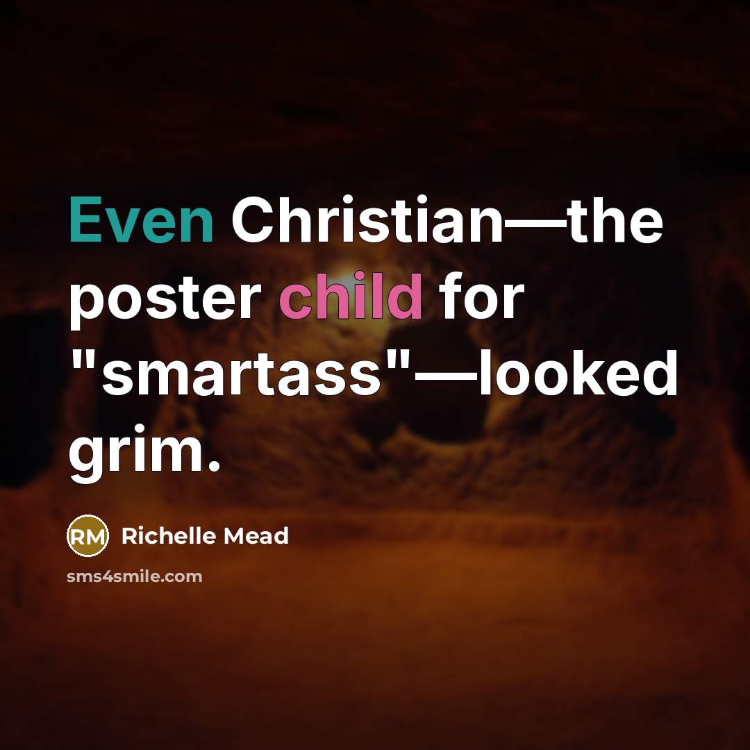 “Even Christian—the poster child for "smartass"—looked grim.…” quote by Richelle Mead