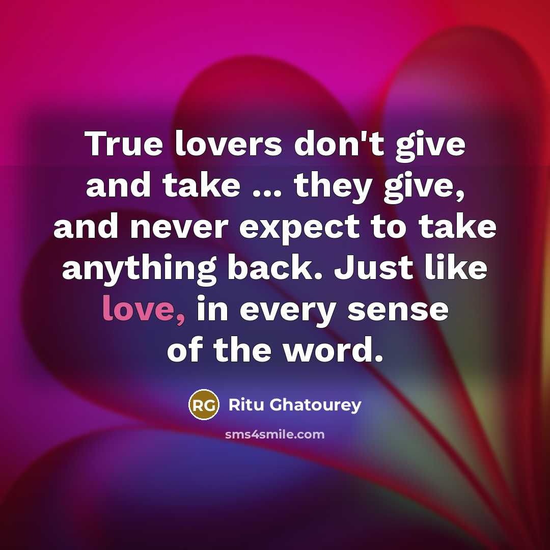 “True lovers don't give and take ... they give, and…” quote by Ritu Ghatourey