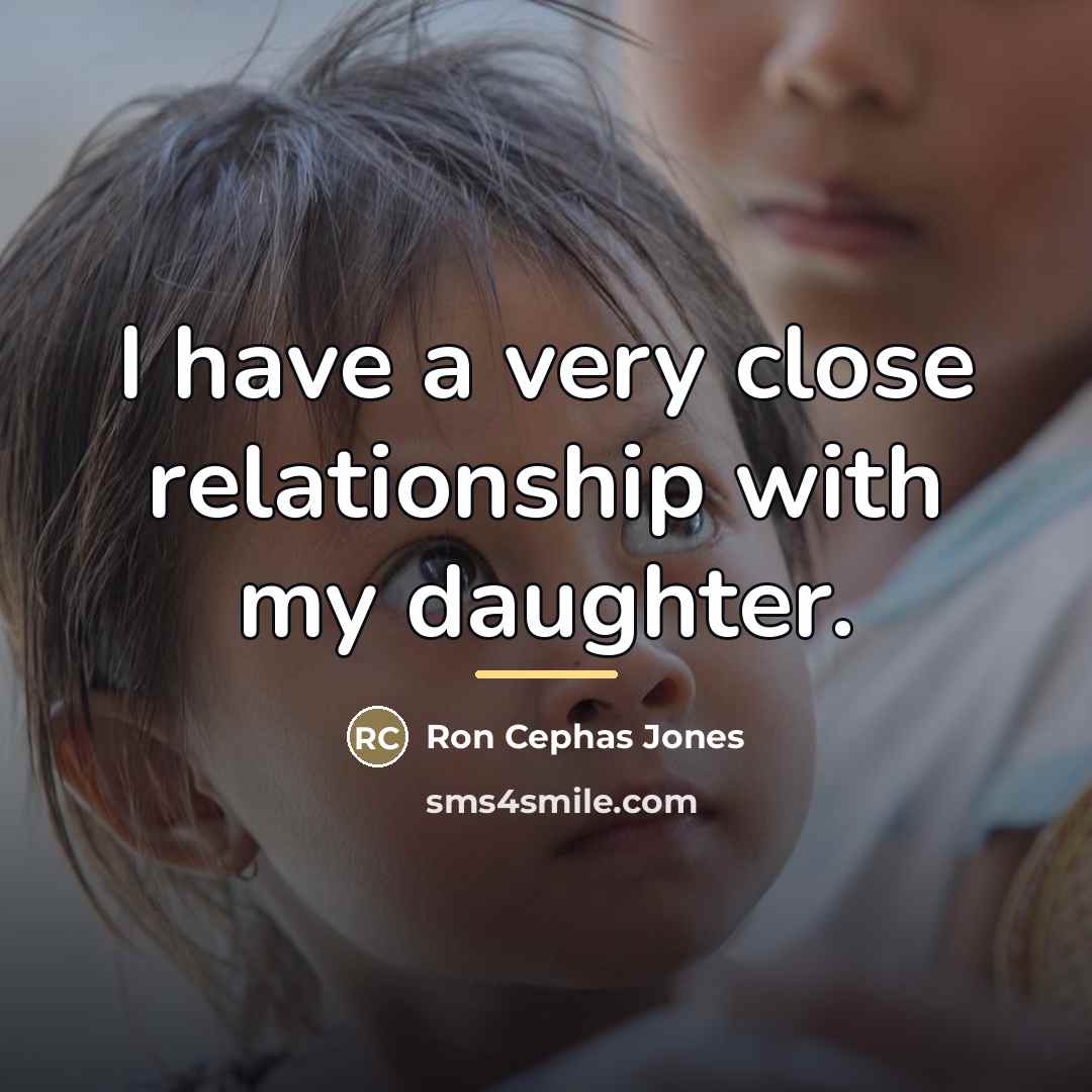 “I have a very close relationship with my daughter.…” quote by Ron Cephas Jones